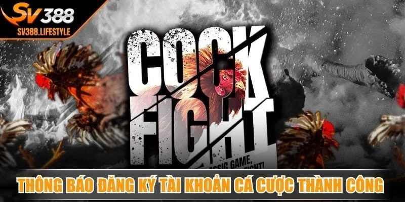 Thông báo đăng ký tài khoản cá cược thành công trong vài bước