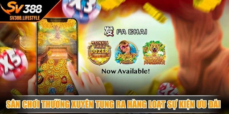 Sân chơi thường xuyên tung ra hàng loạt sự kiện ưu đãi cho hội viên