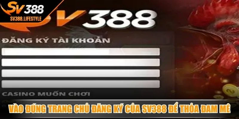 Vào đúng trang chủ đăng ký của SV388 để thỏa đam mê cá cược