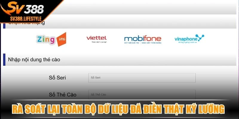Rà soát lại toàn bộ dữ liệu đã điền thật kỹ lưỡng khi nạp thẻ cào