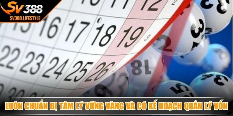 Luôn chuẩn bị tâm lý vững vàng và có kế hoạch quản lý vốn xổ số